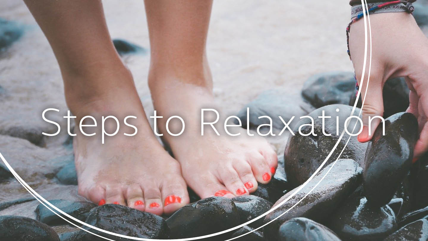Steps to Relaxation: The aim of relaxation is to nourish your mind.
