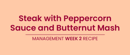 LighterLife Management - Week2 Recipe Steak With Peppercorn Sauce And Butternut Mash