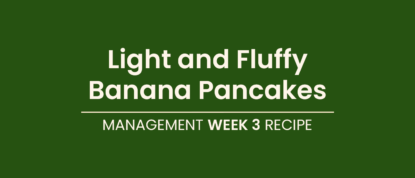 LighterLife Management - Week3 Recipe Light And Fluffy Banana Pancakes